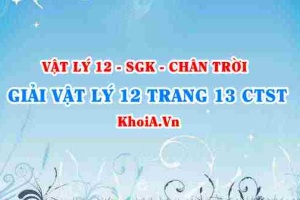 Giải Vật lí 12 trang 13 Chân trời Sáng tạo